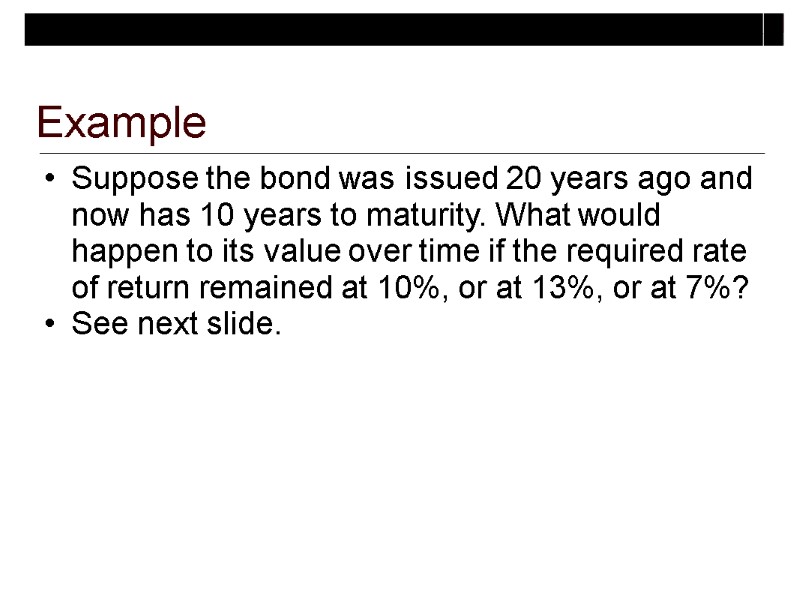 Example Suppose the bond was issued 20 years ago and now has 10 years